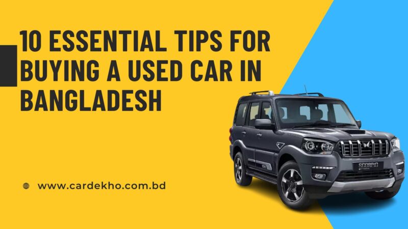 10 Essential Tips for Buying a Used Car in Bangladesh